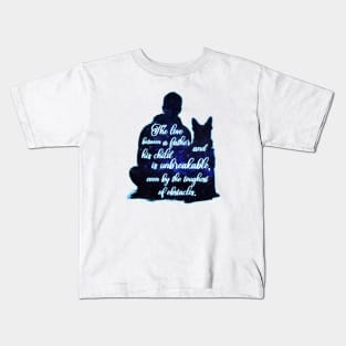 Dog The Love Between A Father And His Child Is Unbreakable, Even By The Toughest Of Obstacles Kids T-Shirt